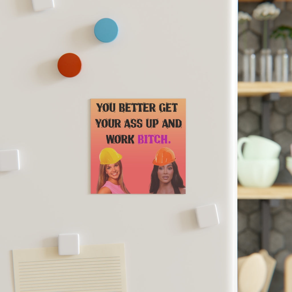 You better Work B Magnet
