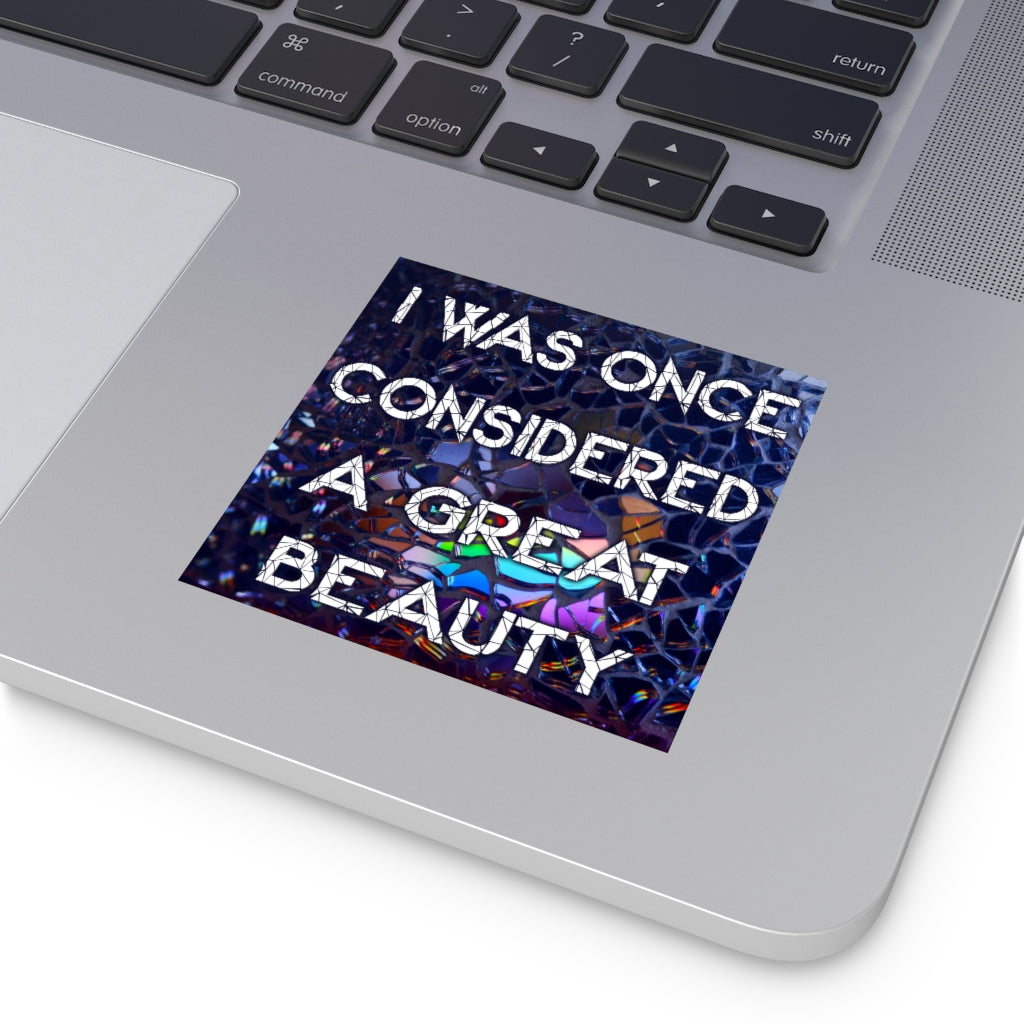 I Was Once Considered a Great Beauty Square Sticker