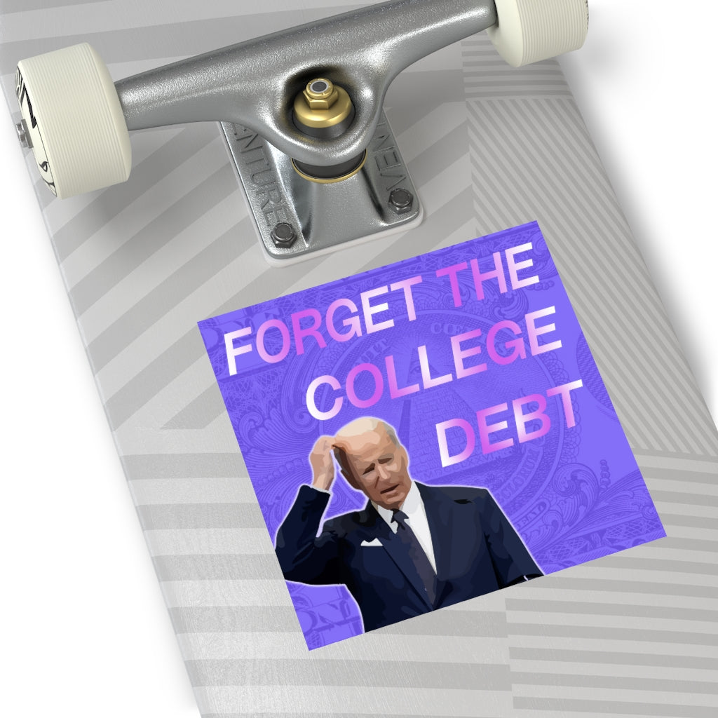 Forget the College Debt Square Sticker