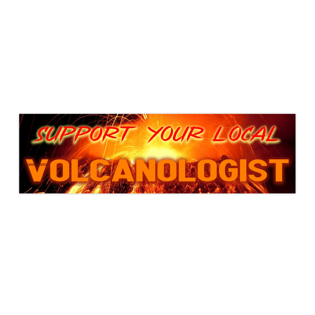 Support your local Volcanologist