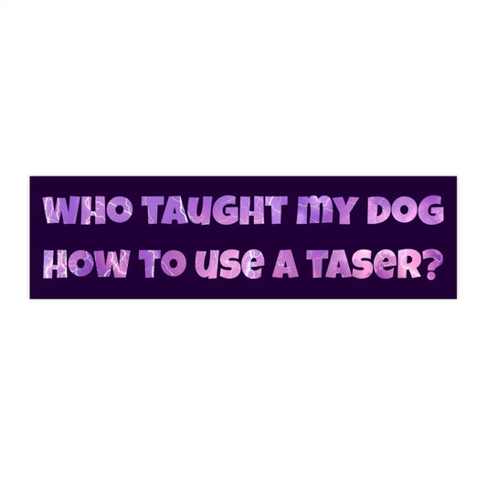 Who Taught My Dog How to Use a Taser