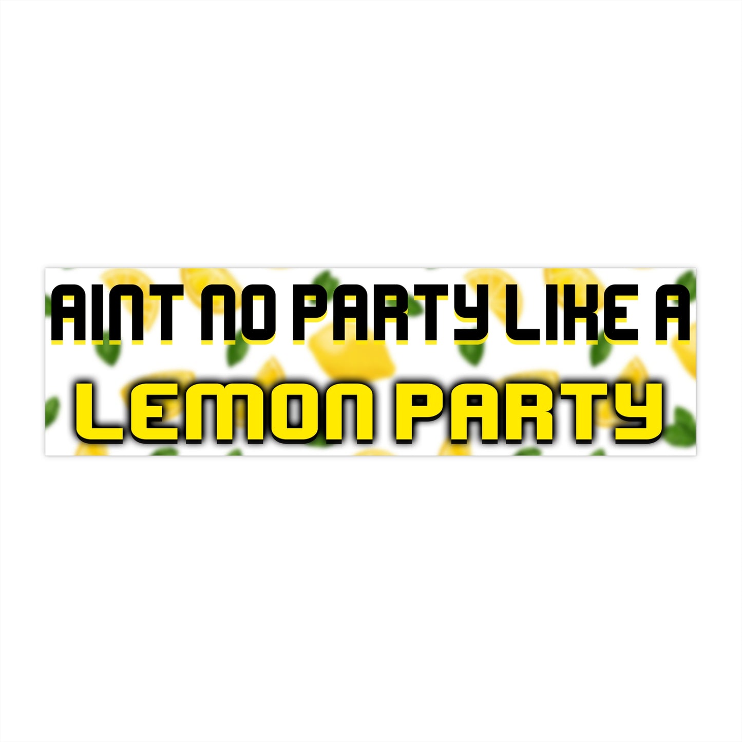 aint no party like a lemon party