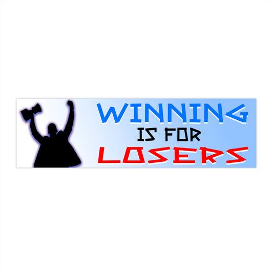 Winning is for Losers