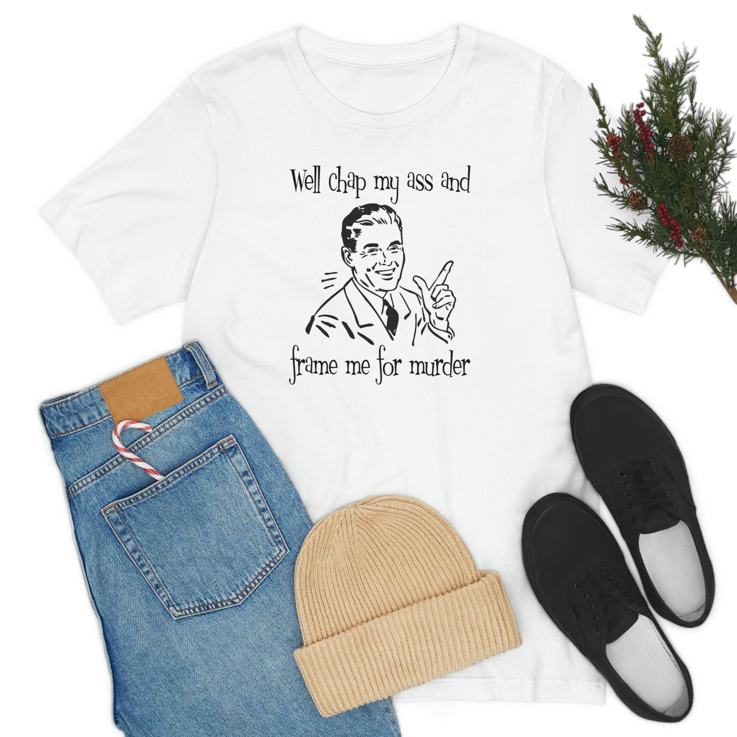 Chap My Ass And Frame Me For Murder Tee
