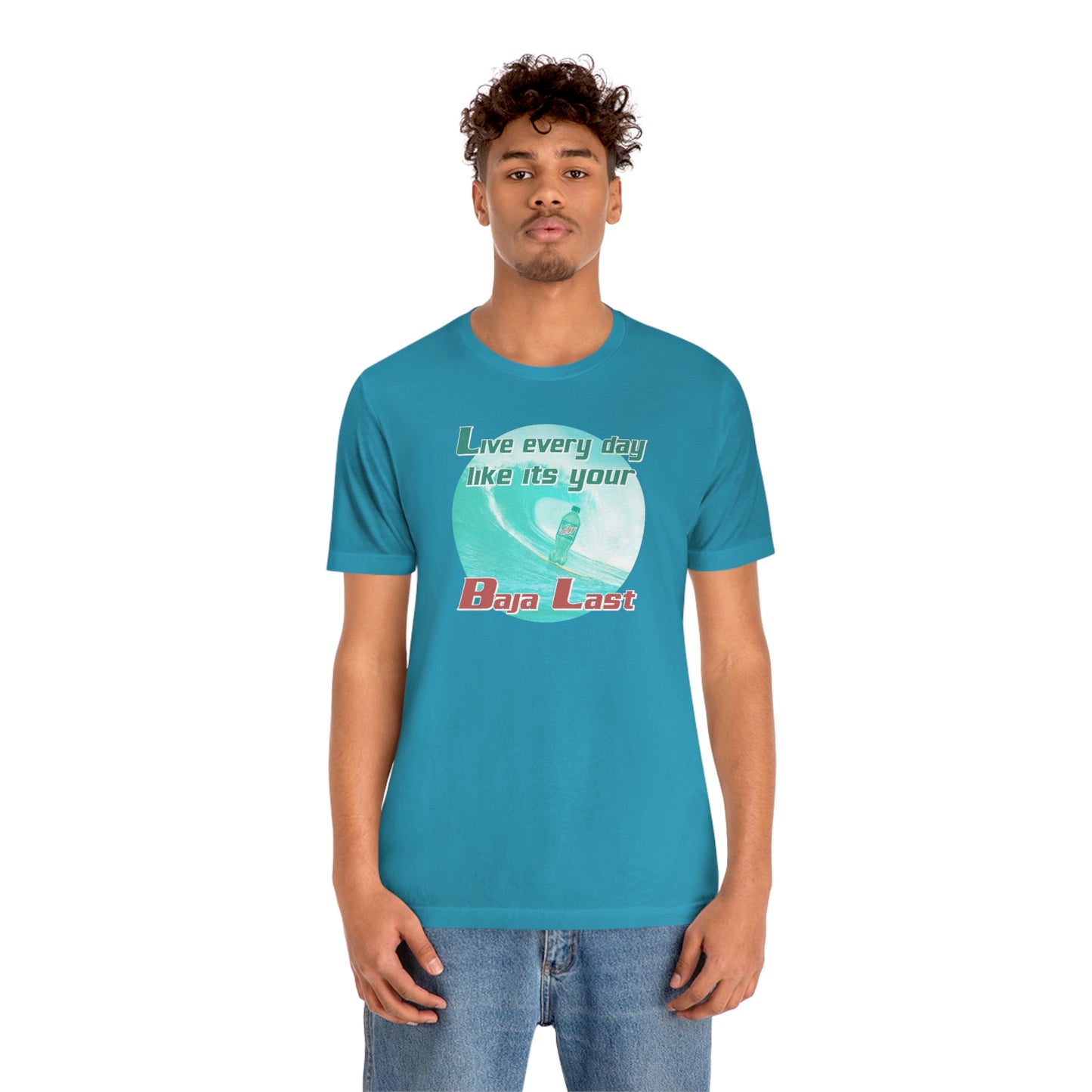Live Every Day Like its Your Baja Last Tee