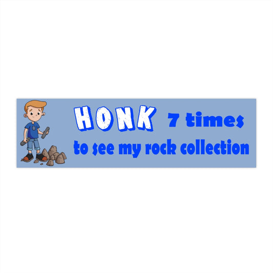 Honk 7 Times to See My Rock Collection