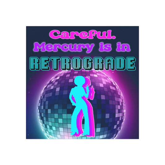 Careful Mercury is in Retrograde Magnet