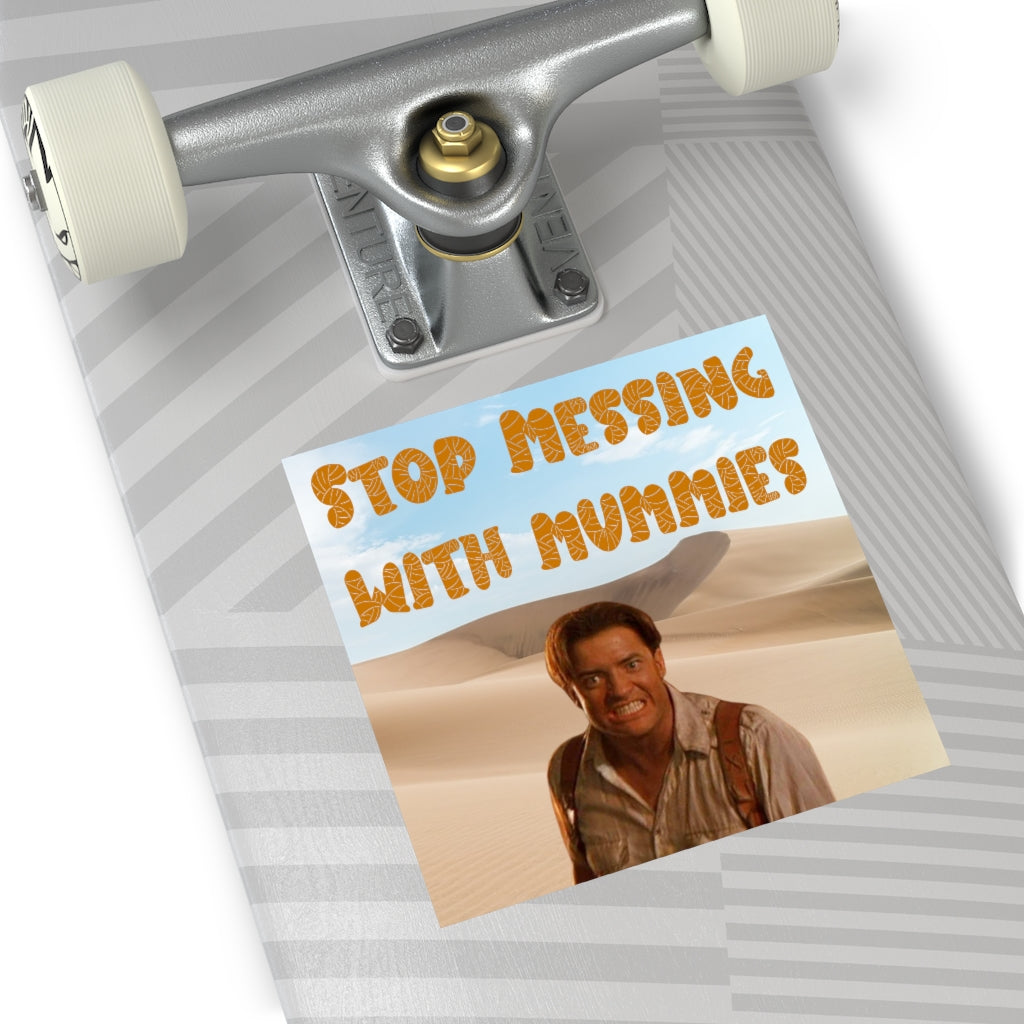 Stop Messing with Mummies Square