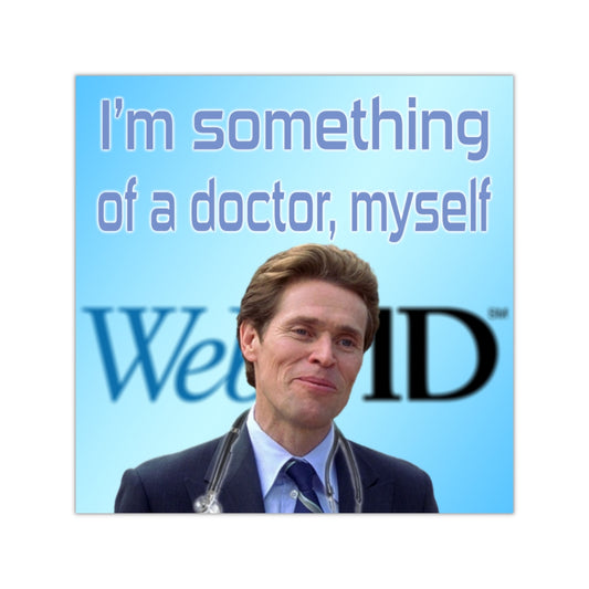 I'm something of a doctor myself Square