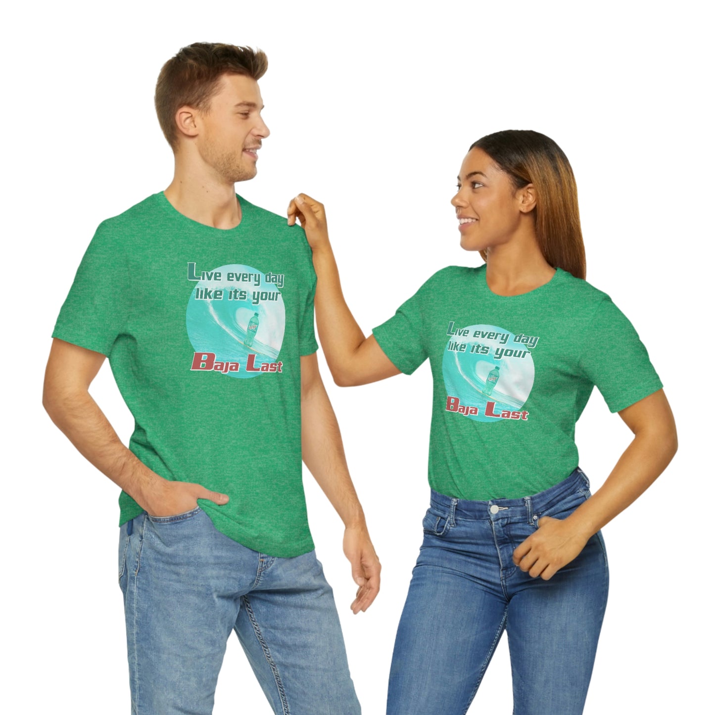 Live Every Day Like its Your Baja Last Tee