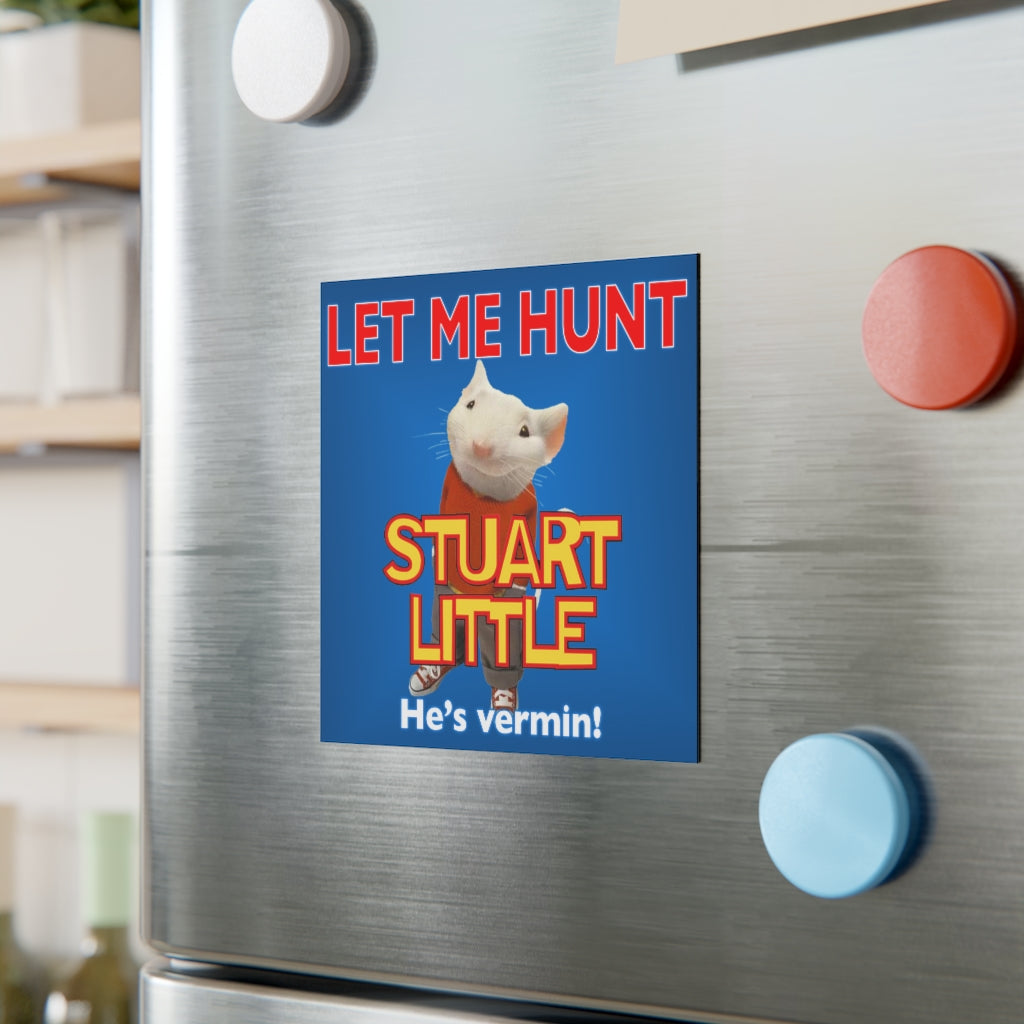 Let Me Hunt Stuart Little Magnet