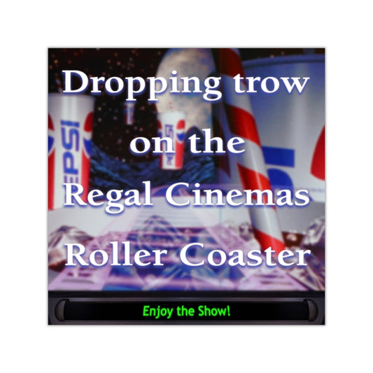 Dropping Trow on the Regal Cinemas Roller Coaster Square Sticker