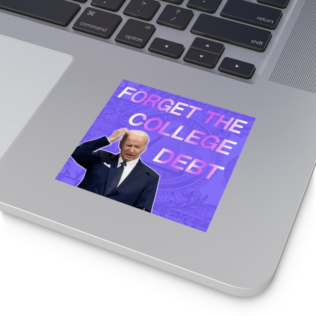 Forget the College Debt Square Sticker