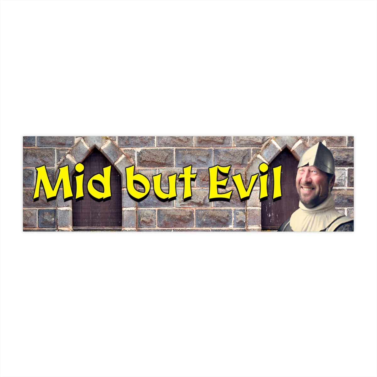 Mid but Evil