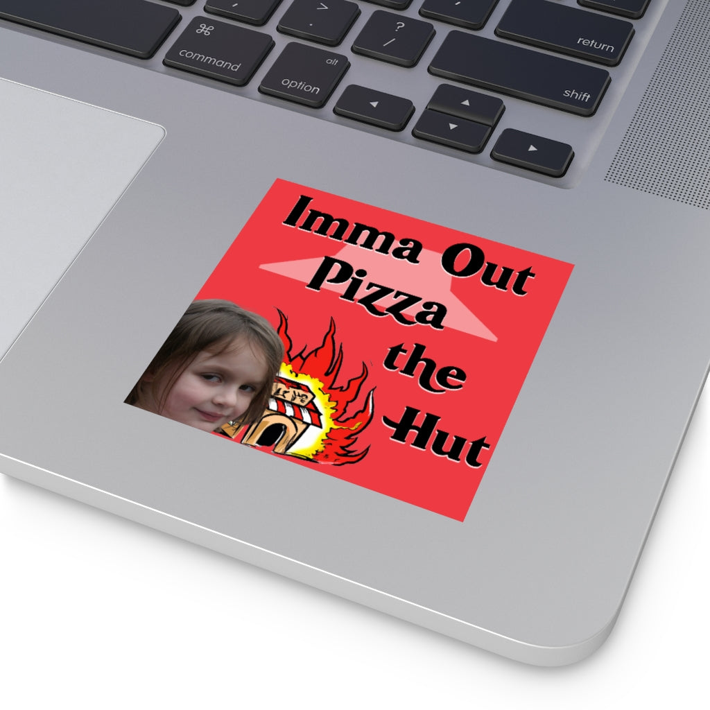 Imma Out Pizza the Hut Square Sticker