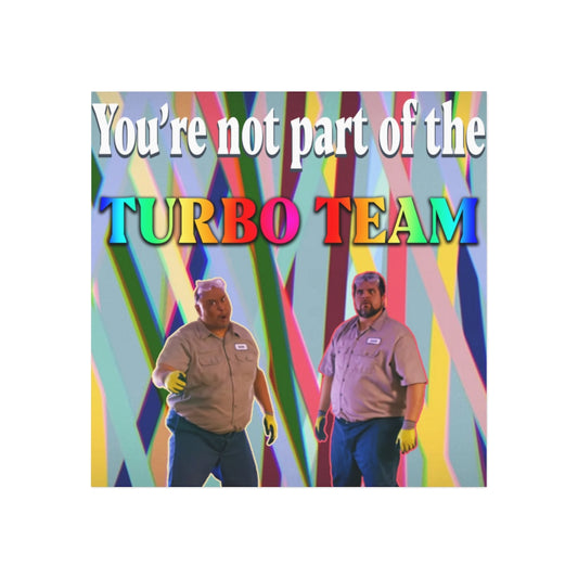 You're Not Part of the Turbo Team Magnet