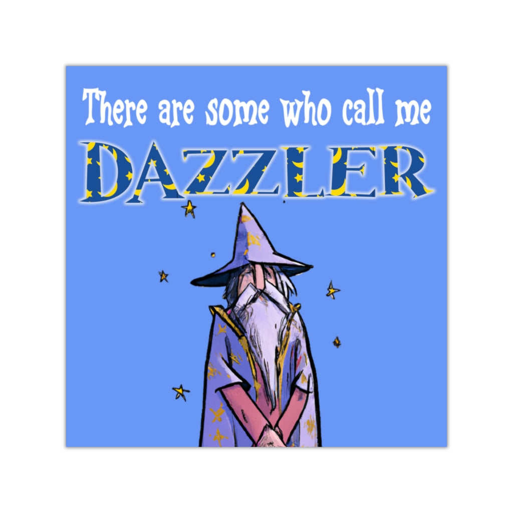 There are Some Who Call Me Dazzler Square Sticker