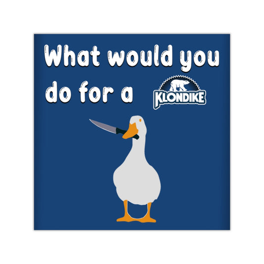 What Would You Do For a Klondike Square