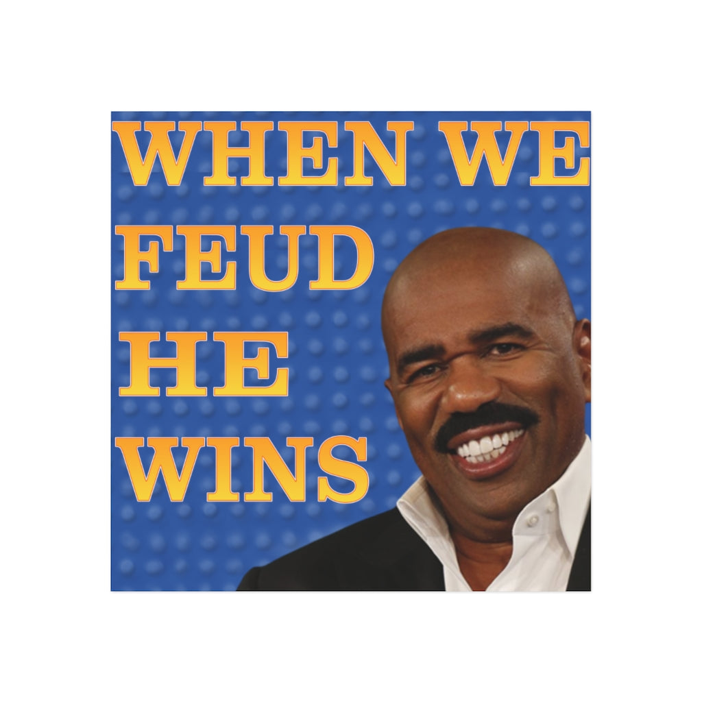 When We Feud, He Wins Magnet