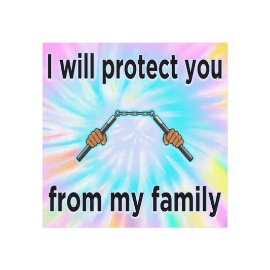 I Will Protect You From My Family Magnet