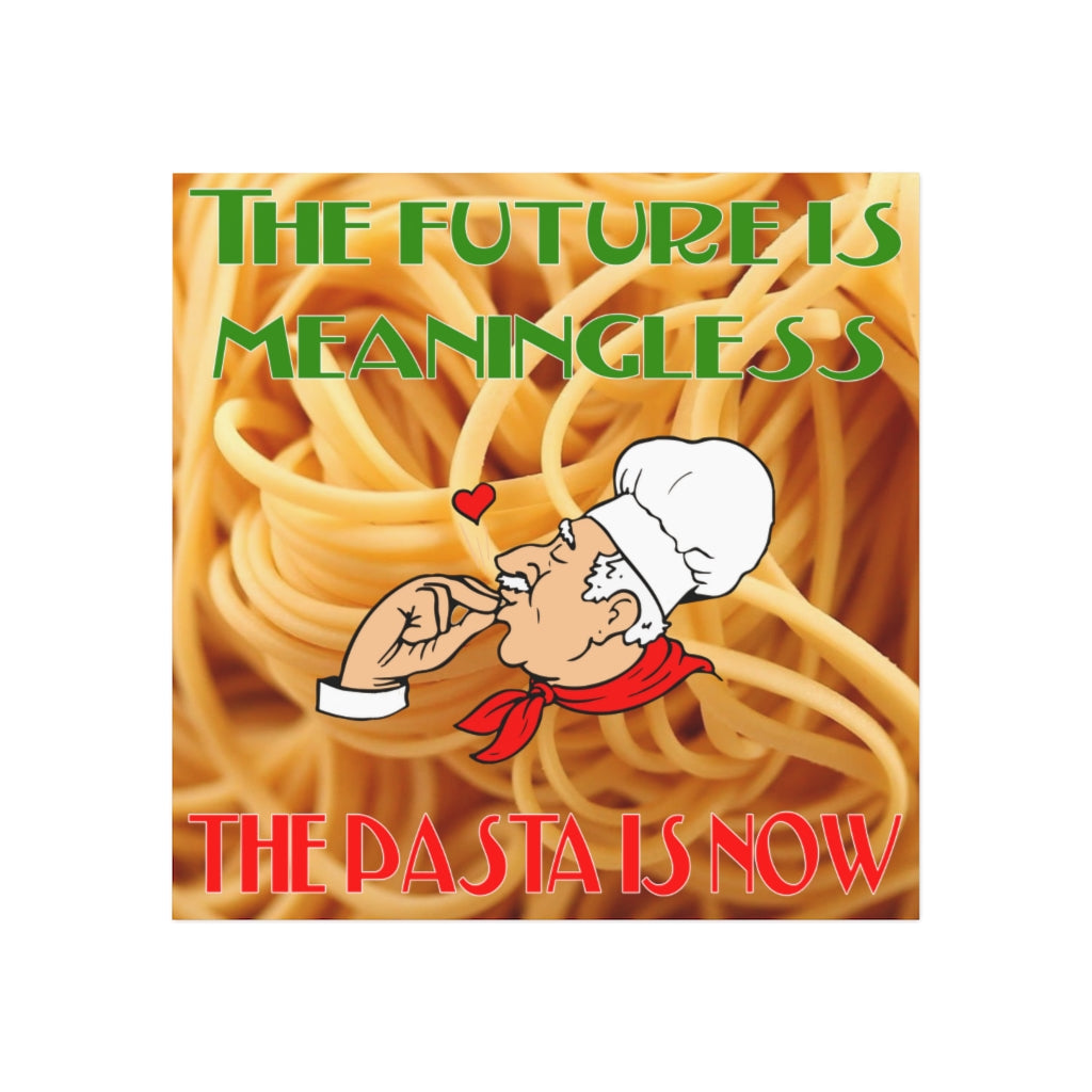 The Future is Meaningless, the Pasta is Now Magnet