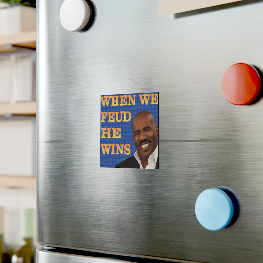 When We Feud, He Wins Magnet