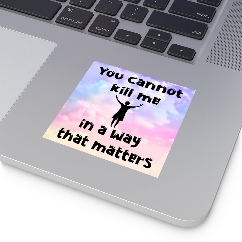 You Cannot Kill Me In a Way That Matters Square