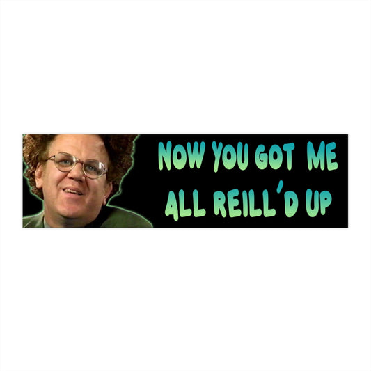 All Reill'd Up