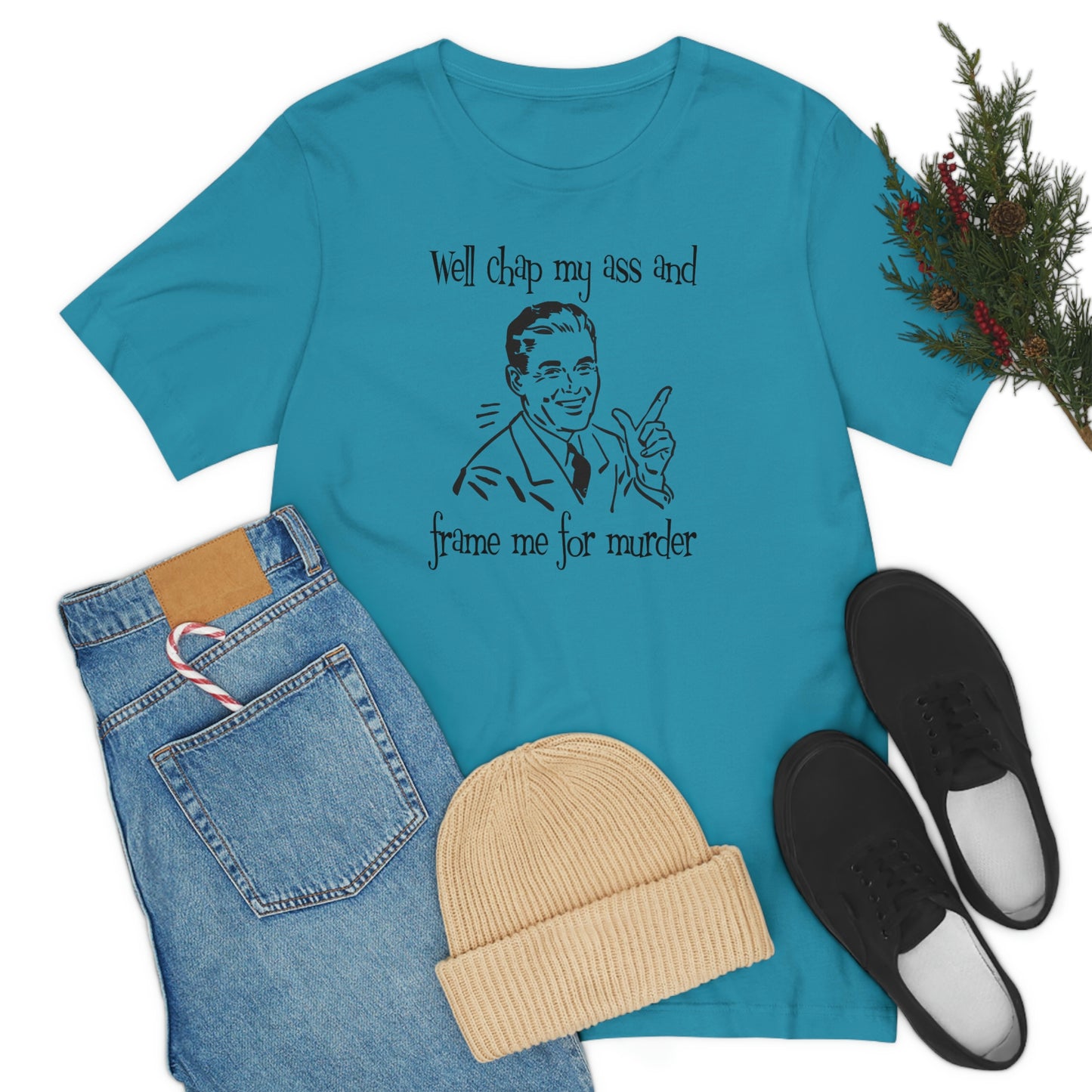 Chap My Ass And Frame Me For Murder Tee