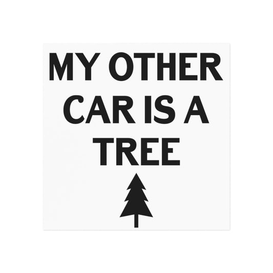 My Other Car is a Tree Magnet