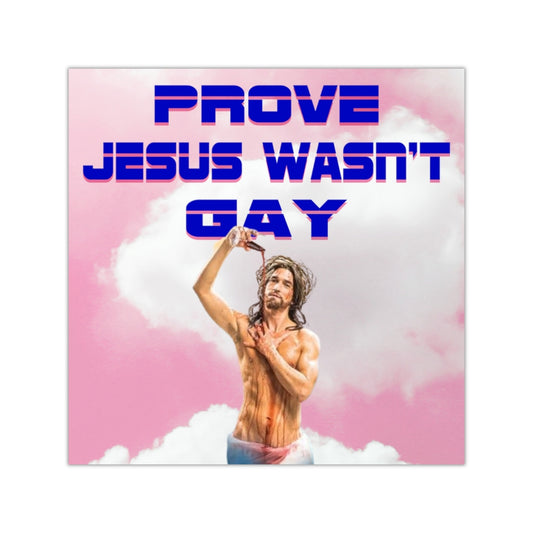 Prove Jesus Wasn't Gay Square