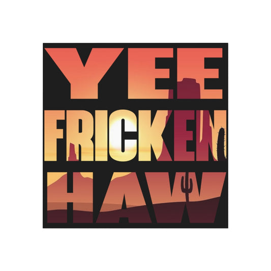 Yee Fricken Haw Magnet