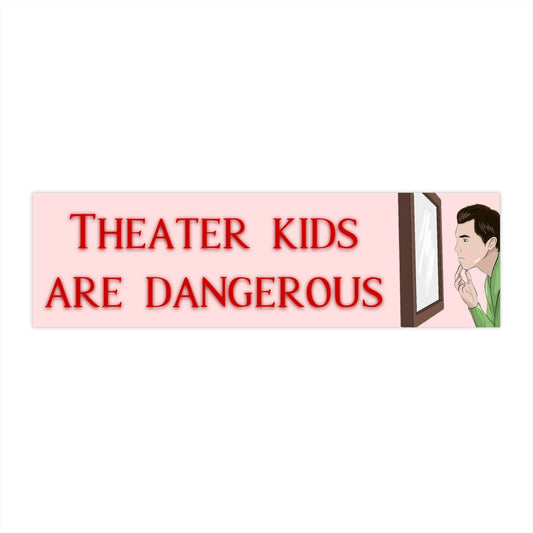 Theater kids are dangerous