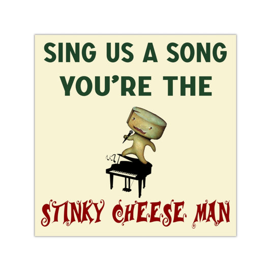 Sing Us a Song You're the Stinky Cheese Man Square Sticker