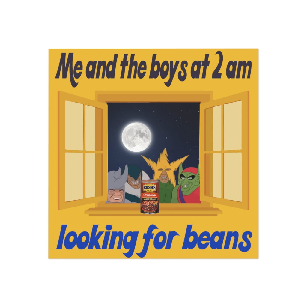 Me and the Boys at 2 am looking for Beans Magnet