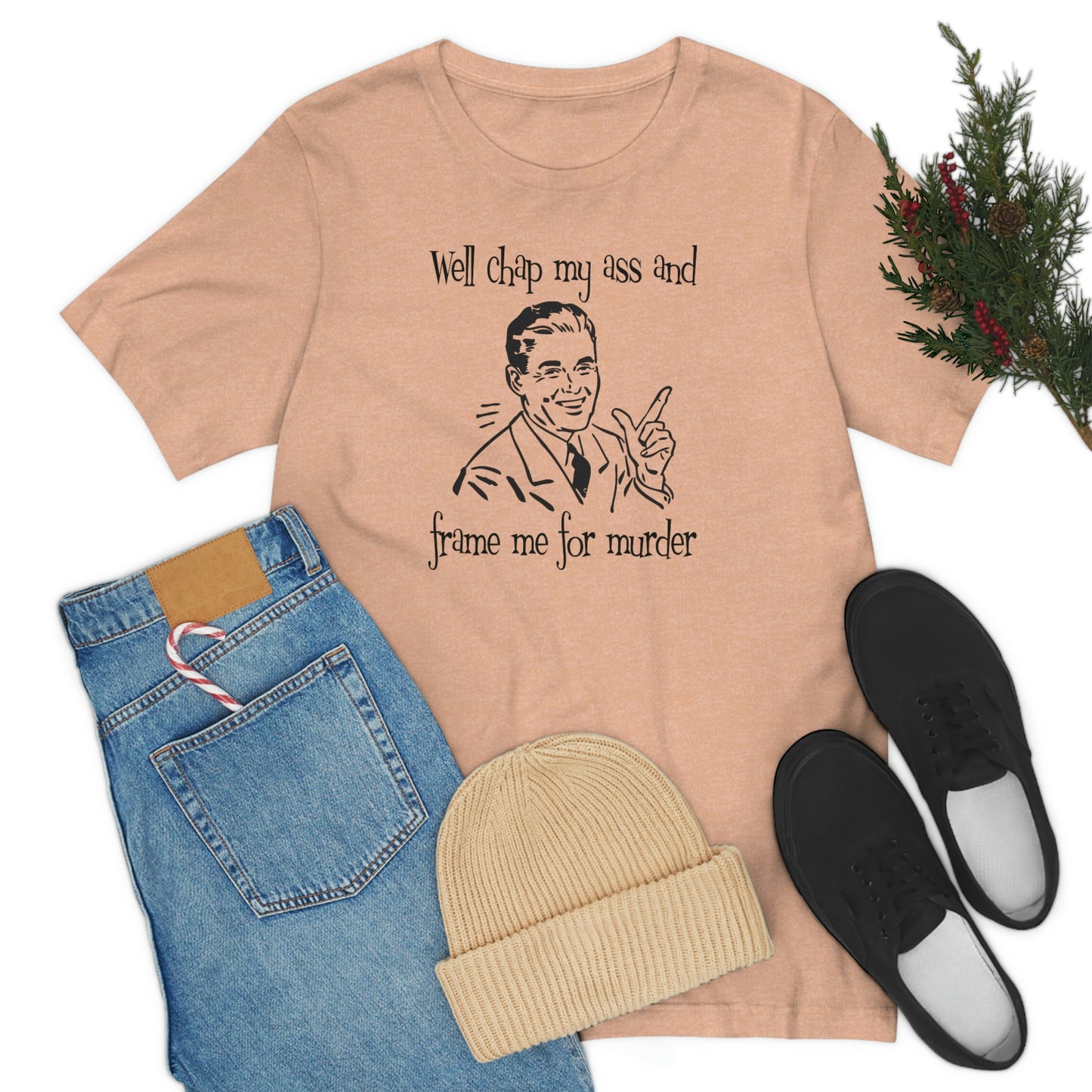 Chap My Ass And Frame Me For Murder Tee