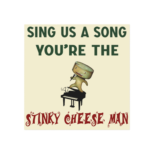 Sing Us a Song You're the Stinky Cheese Man Magnet