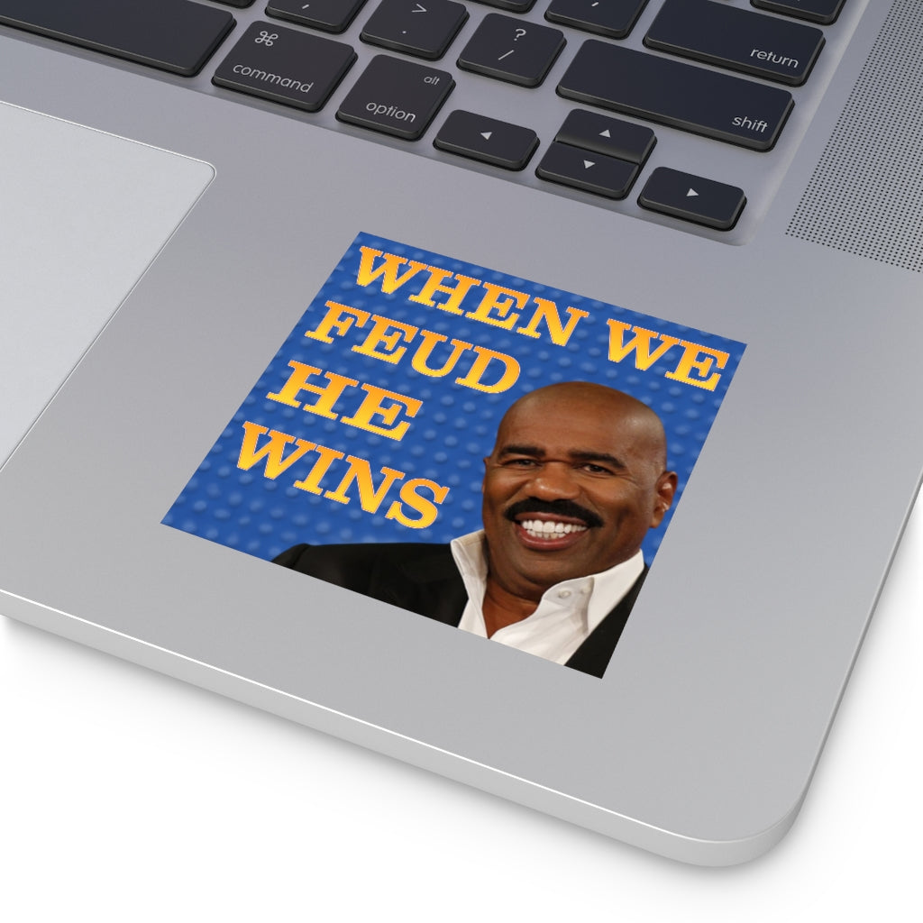 When We Feud He Wins Square