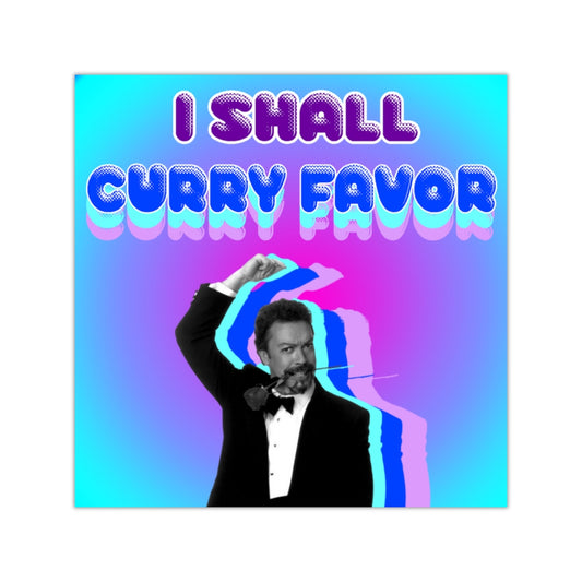 I Shall Curry Favor Square Sticker
