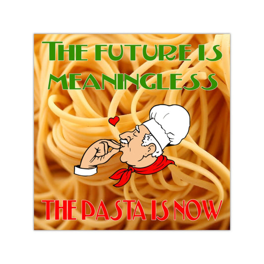 The Future is Meaningless the Pasta Is Now Square
