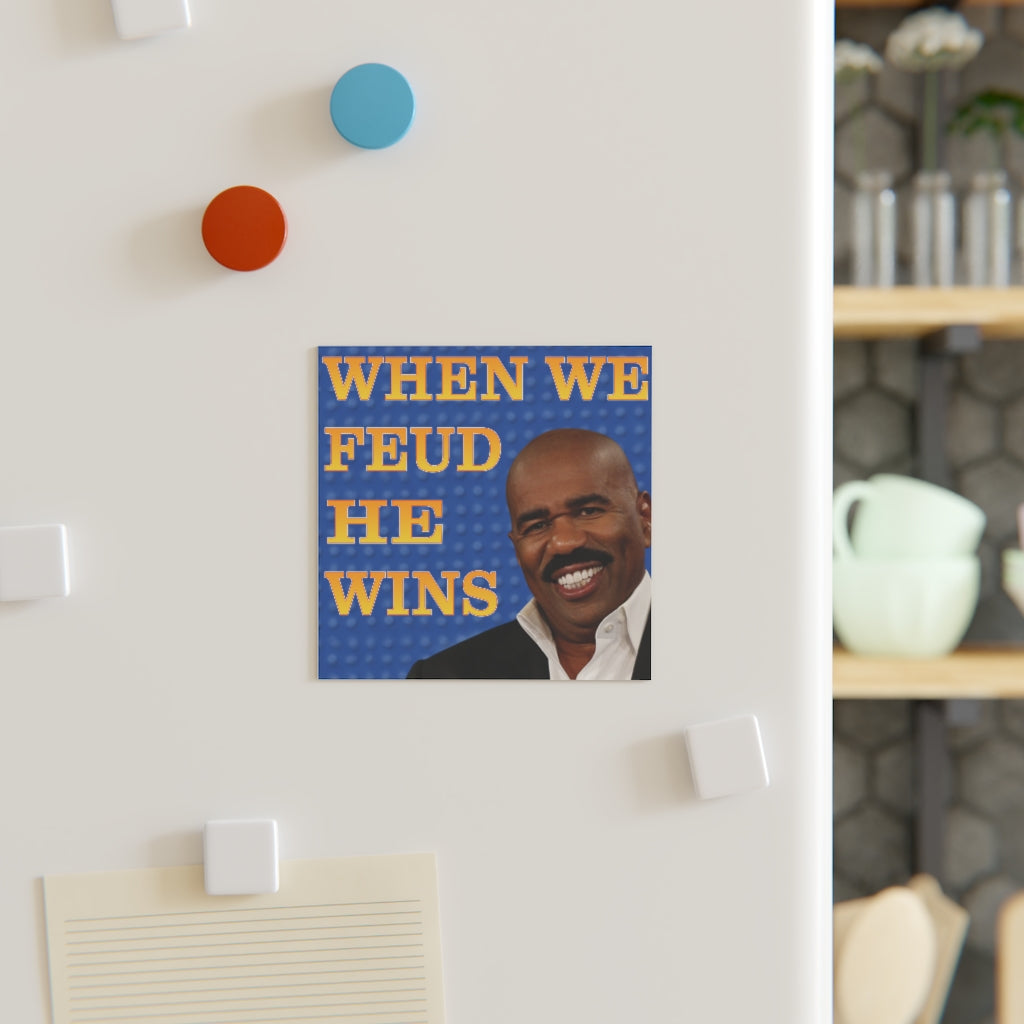 When We Feud, He Wins Magnet