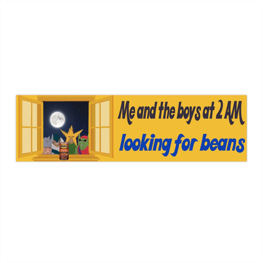 Me and the Boys at 2 AM looking for beans