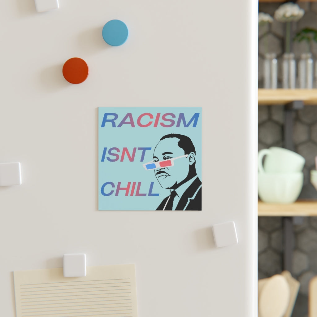 Racism Isn't Chill Magnet