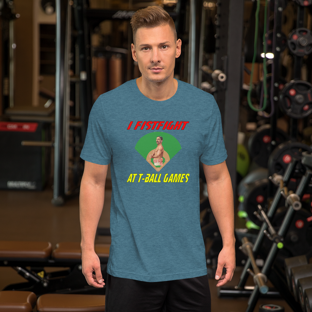 i fistfight at tball games t-shirt