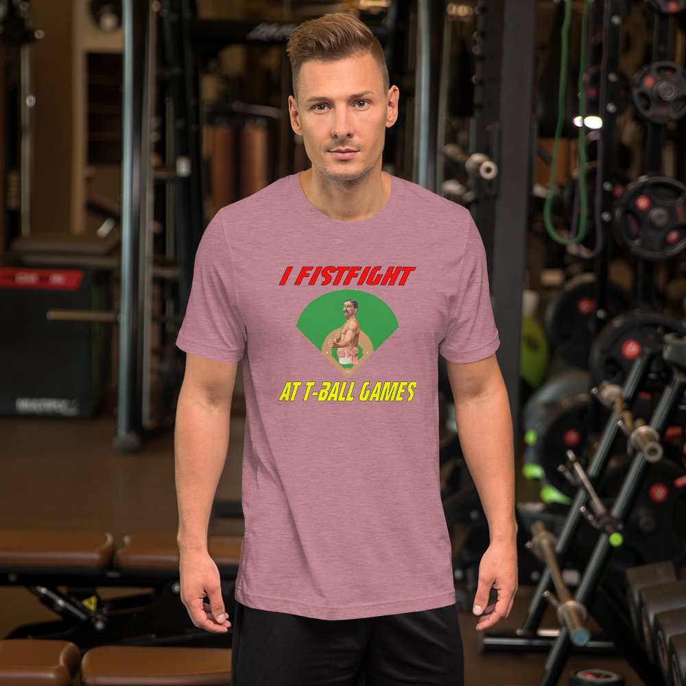 i fistfight at tball games t-shirt